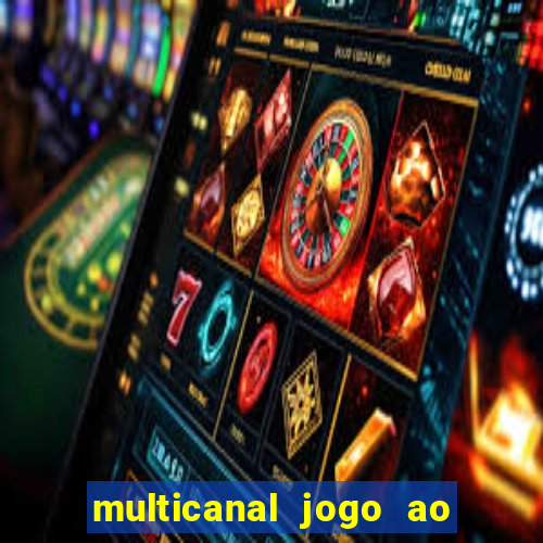 multicanal jogo ao vivo fans